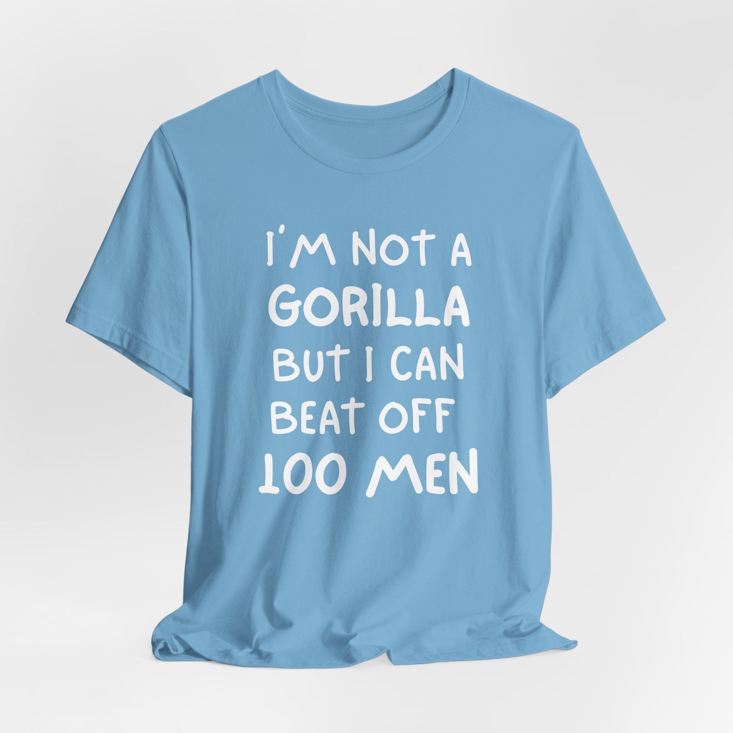 100 Men vs 1 Gorilla - I'm Not A Gorilla But Shirt