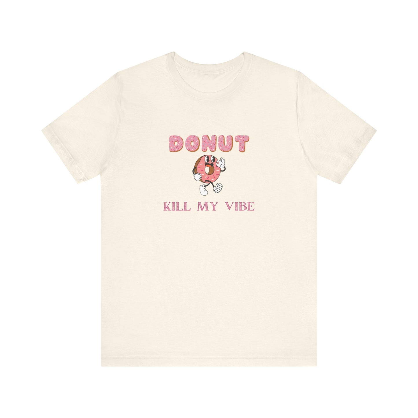 Donut Kill My Vibe Shirt