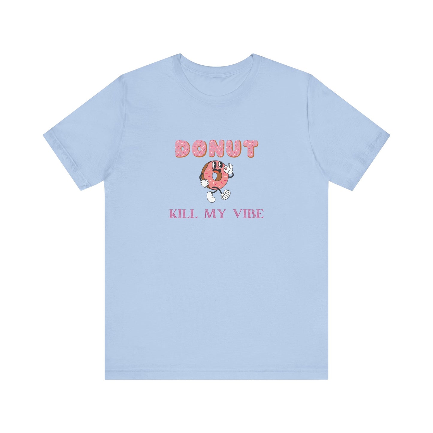 Donut Kill My Vibe Shirt