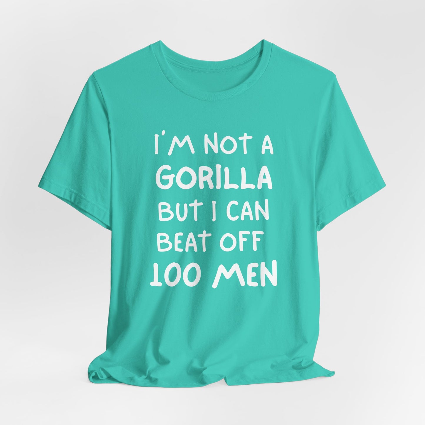100 Men vs 1 Gorilla - I'm Not A Gorilla But Shirt