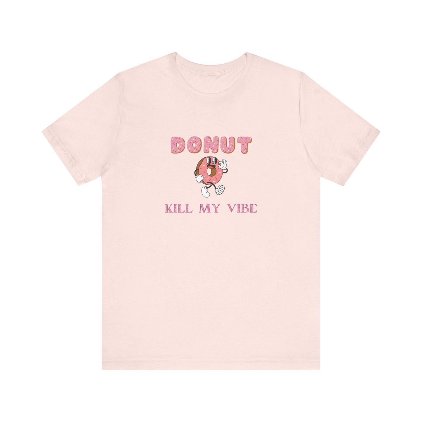 Donut Kill My Vibe Shirt