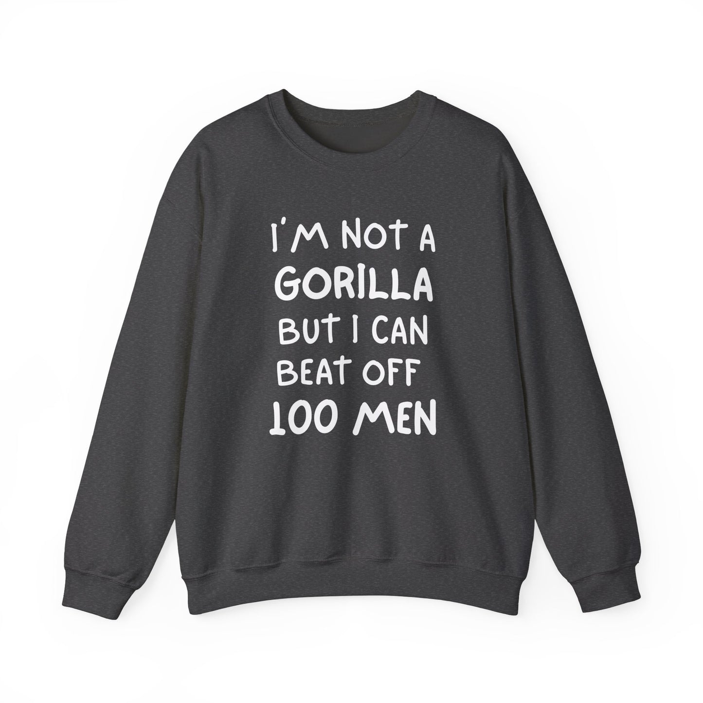 100 Men vs 1 Gorilla - I'm Not A Gorilla But Sweatshirt