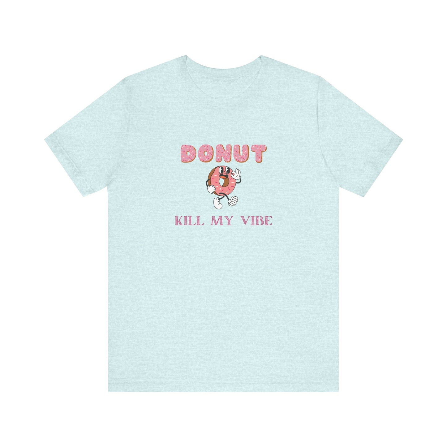 Donut Kill My Vibe Shirt