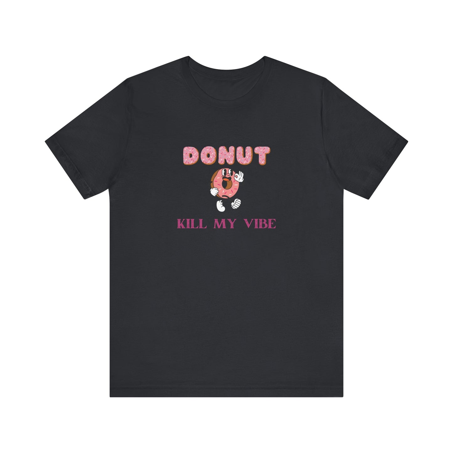 Donut Kill My Vibe Shirt
