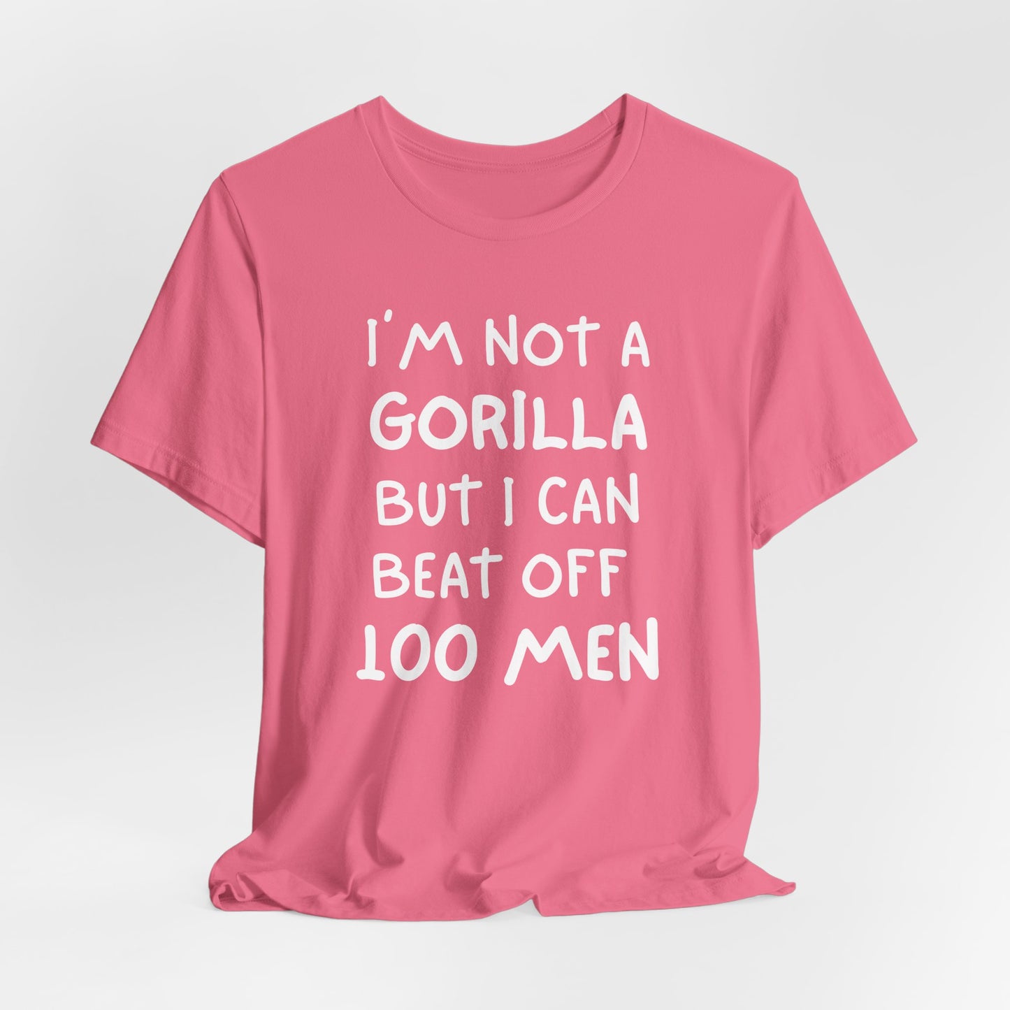 100 Men vs 1 Gorilla - I'm Not A Gorilla But Shirt