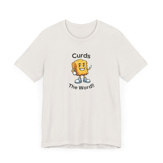 Curds The Word Shirt