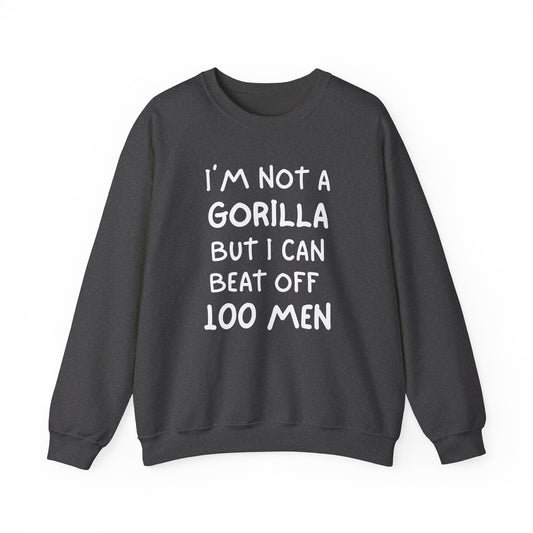 100 Men vs 1 Gorilla - I'm Not A Gorilla But Sweatshirt